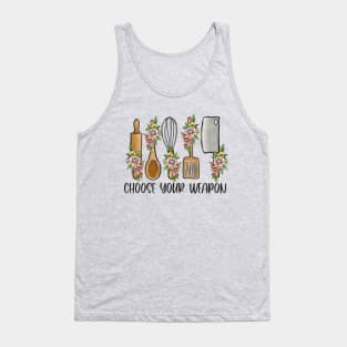 vintage baking and cooking design " choose your weapon" Tank Top